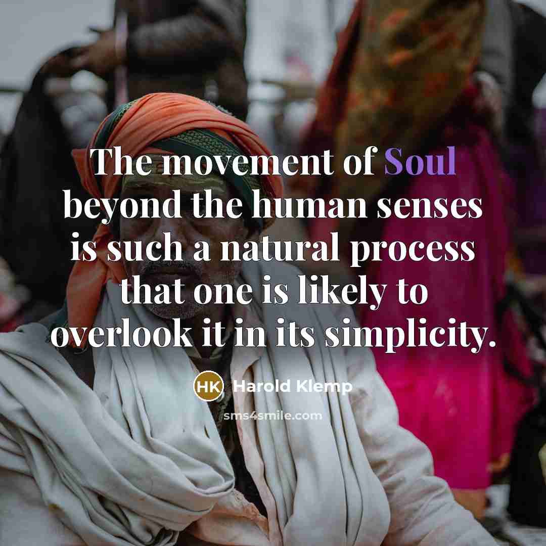 “The movement of Soul beyond the human senses is such…” quote by Harold Klemp