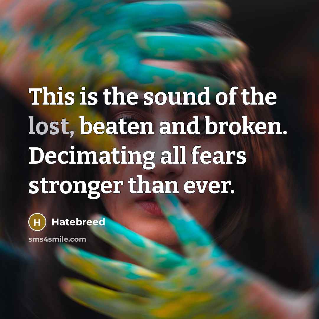 “This is the sound of the lost, beaten and broken.…” quote by Hatebreed