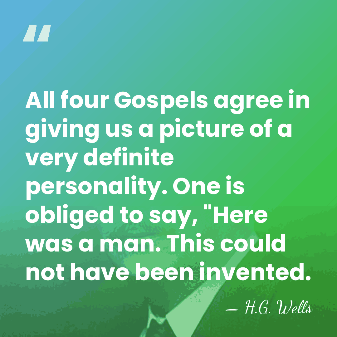 All four Gospels agree in giving us a picture of a very&hellip; - H.G. Wells