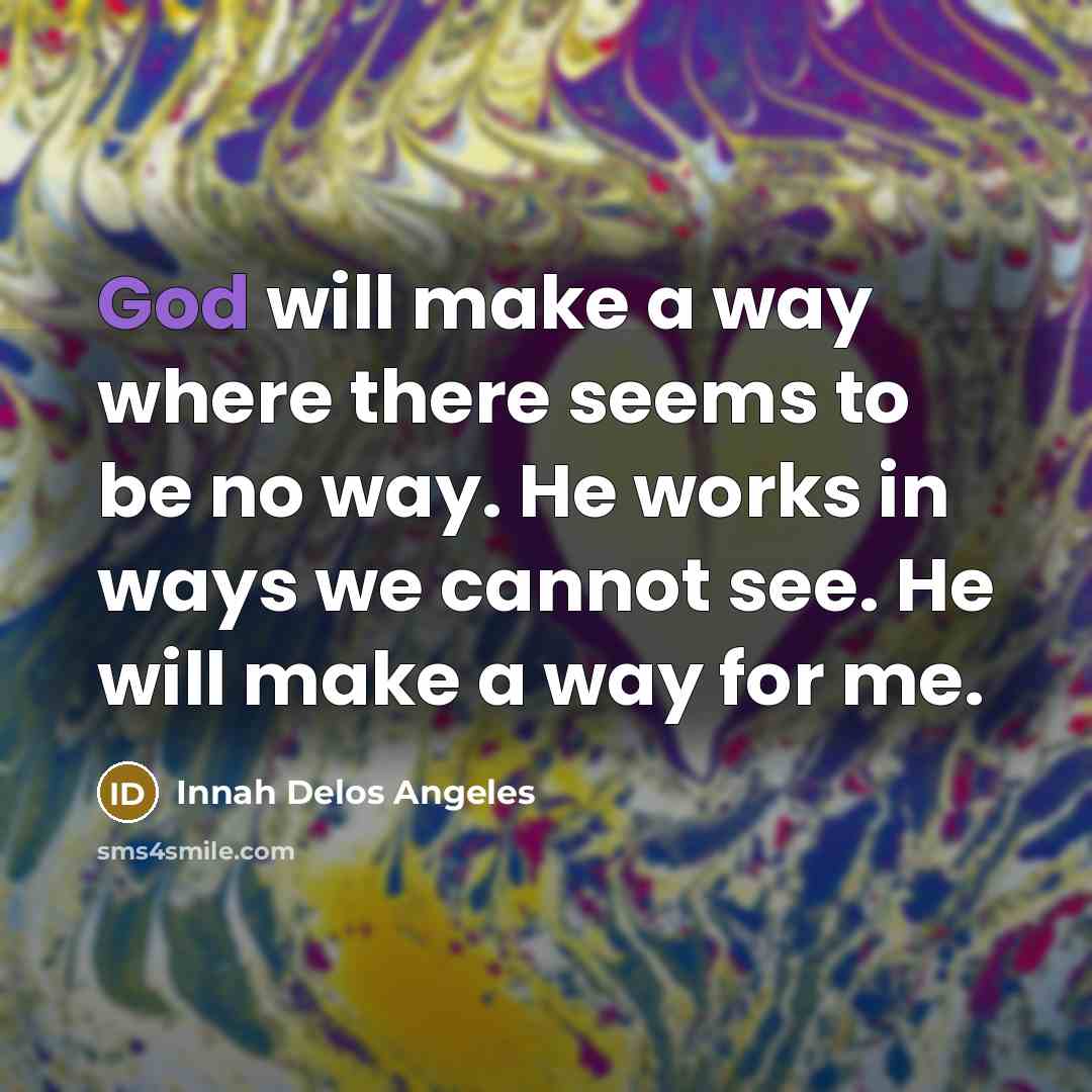 “God will make a way where there seems to be…” quote by Innah Delos Angeles