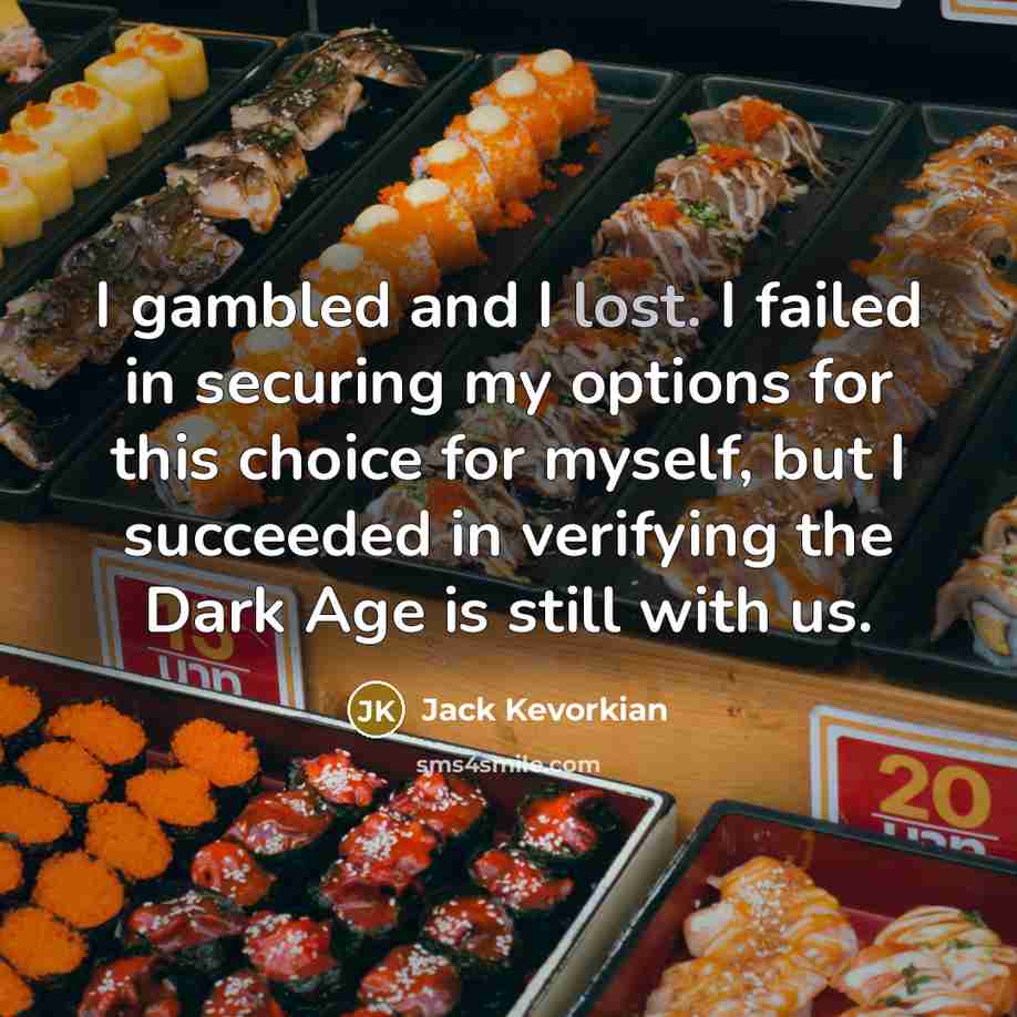 “I gambled and I lost. I failed in securing my…” quote by Jack Kevorkian