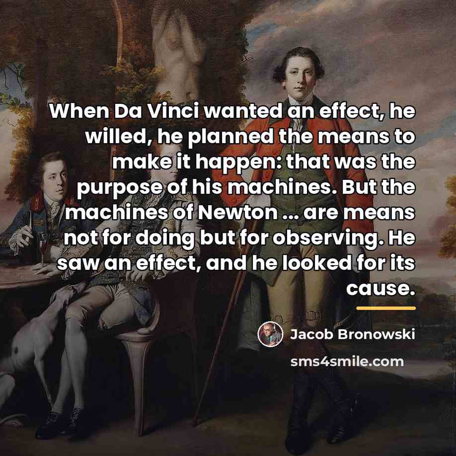 “When Da Vinci wanted an effect, he willed, he planned…” quote by Jacob Bronowski