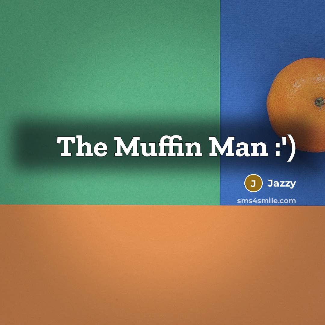 “The Muffin Man :')” quote by Jazzy
