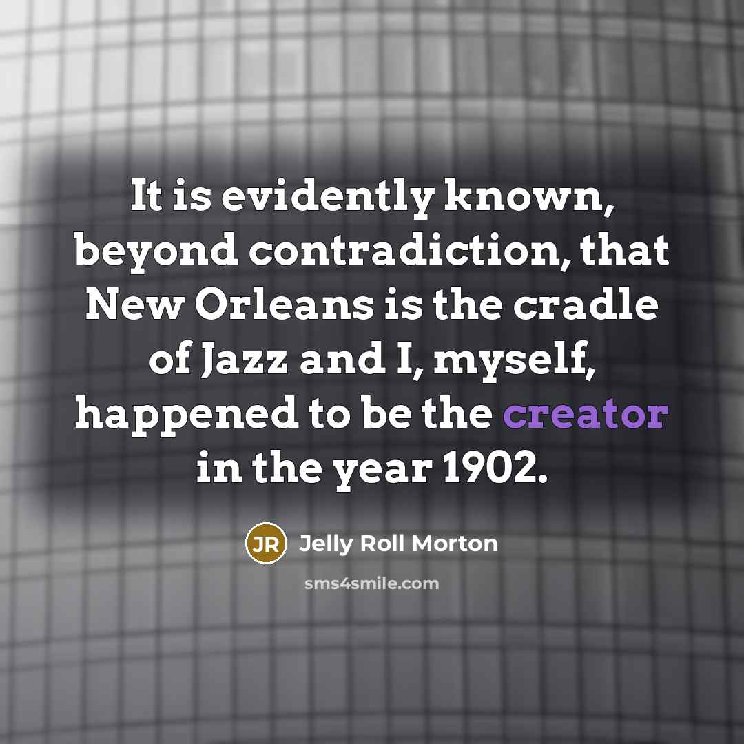 “It is evidently known, beyond contradiction, that New Orleans is…” quote by Jelly Roll Morton