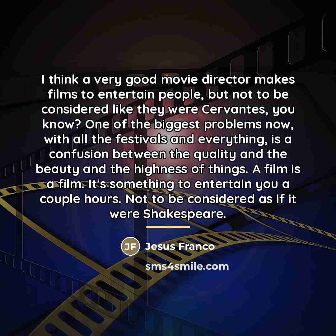 “I think a very good movie director makes films to…” quote by Jesus Franco