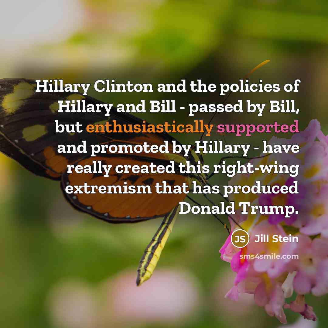 “Hillary Clinton and the policies of Hillary and Bill -…” quote by Jill Stein