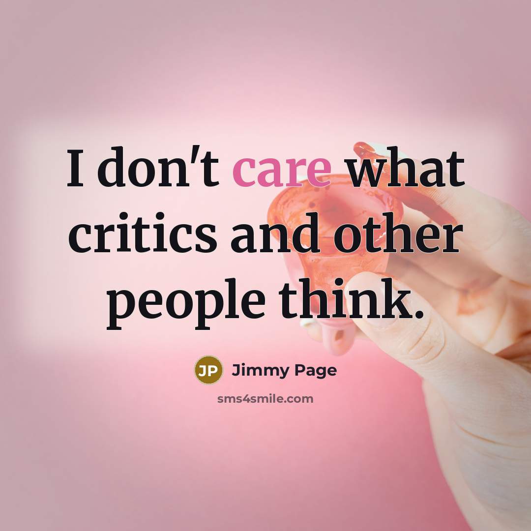 “I don't care what critics and other people think.…” quote by Jimmy Page