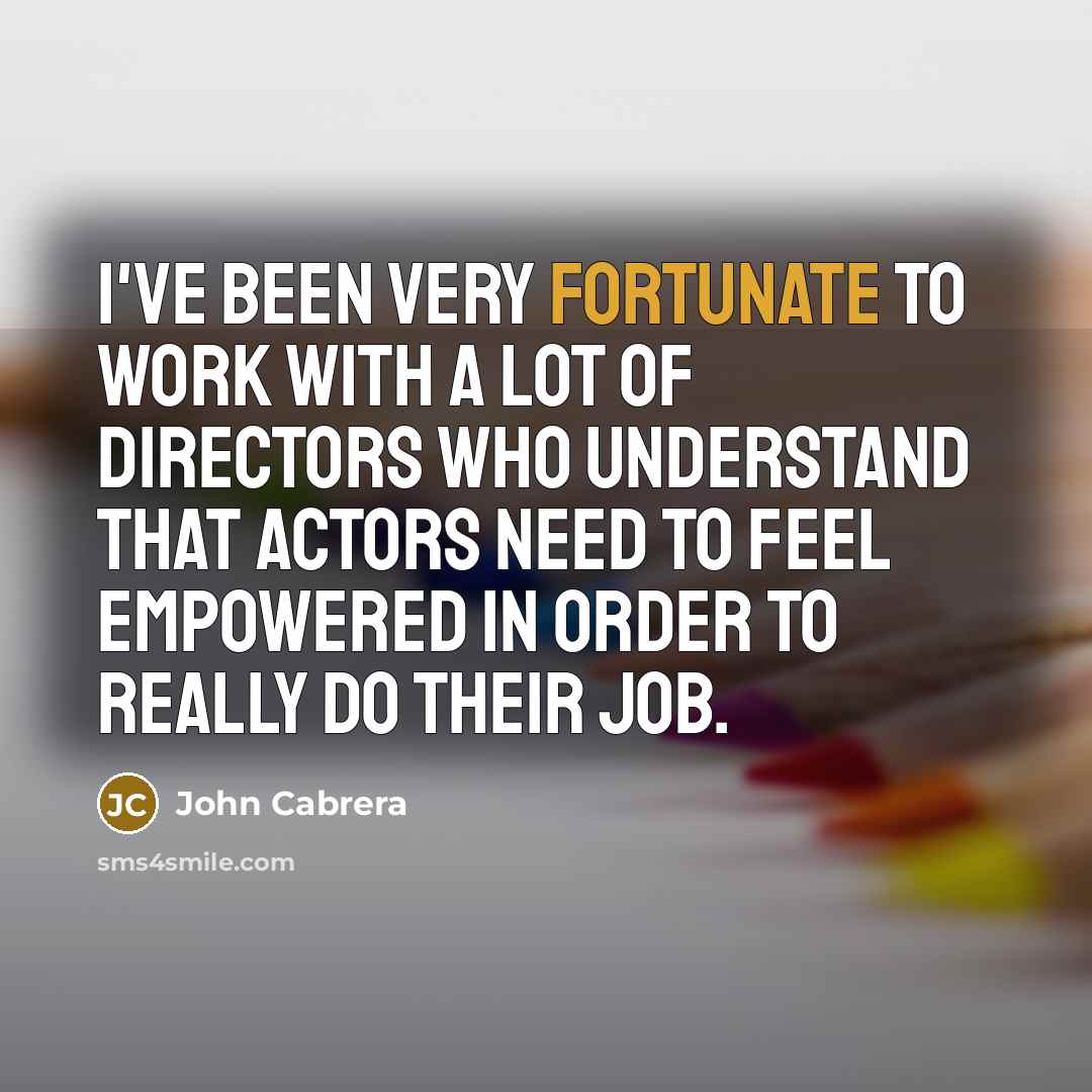 “I've been very fortunate to work with a lot of…” quote by John Cabrera