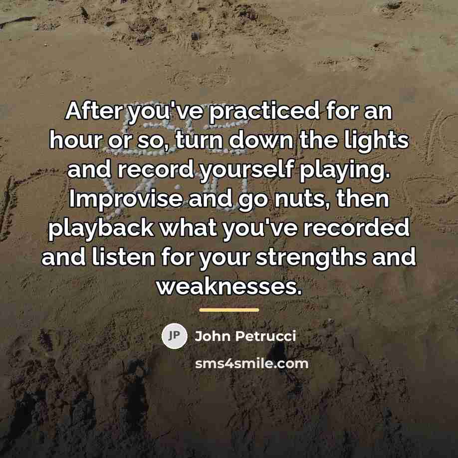 “After you've practiced for an hour or so, turn down…” quote by John Petrucci