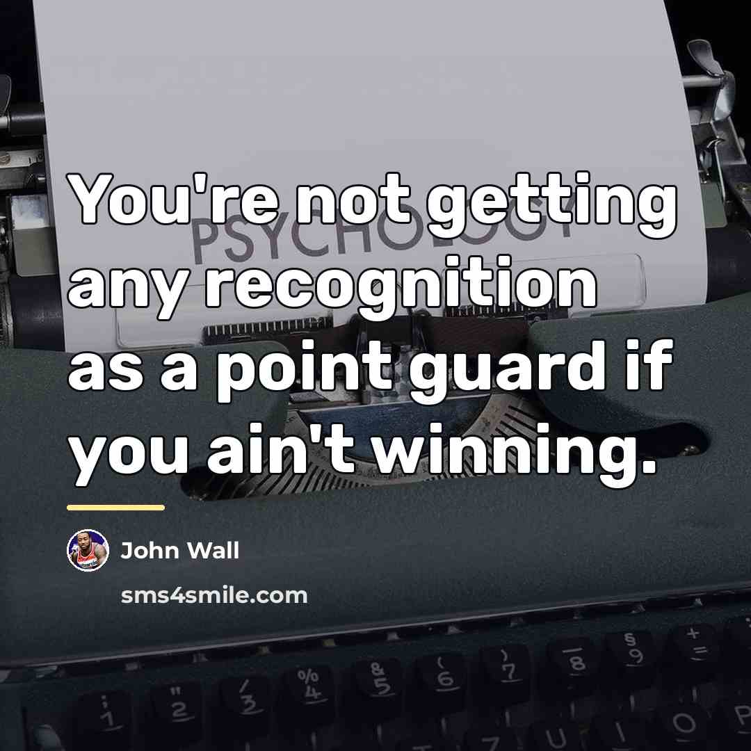 “You're not getting any recognition as a point guard if…” quote by John Wall
