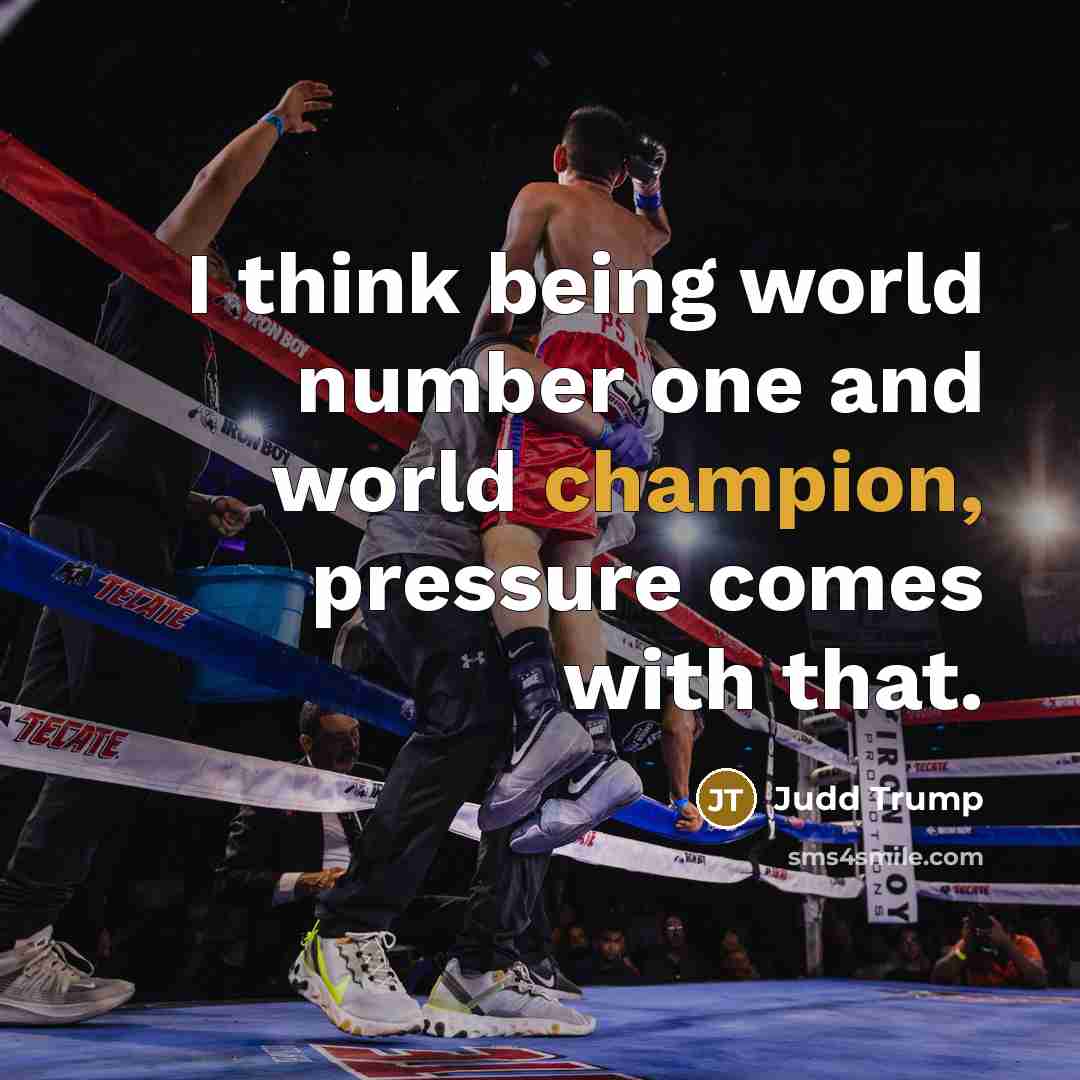 “I think being world number one and world champion, pressure…” quote by Judd Trump