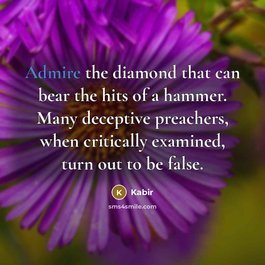 “Admire the diamond that can bear the hits of a…” quote by Kabir