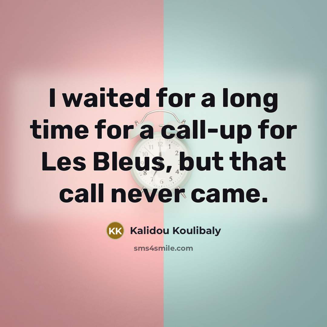 “I waited for a long time for a call-up for…” quote by Kalidou Koulibaly
