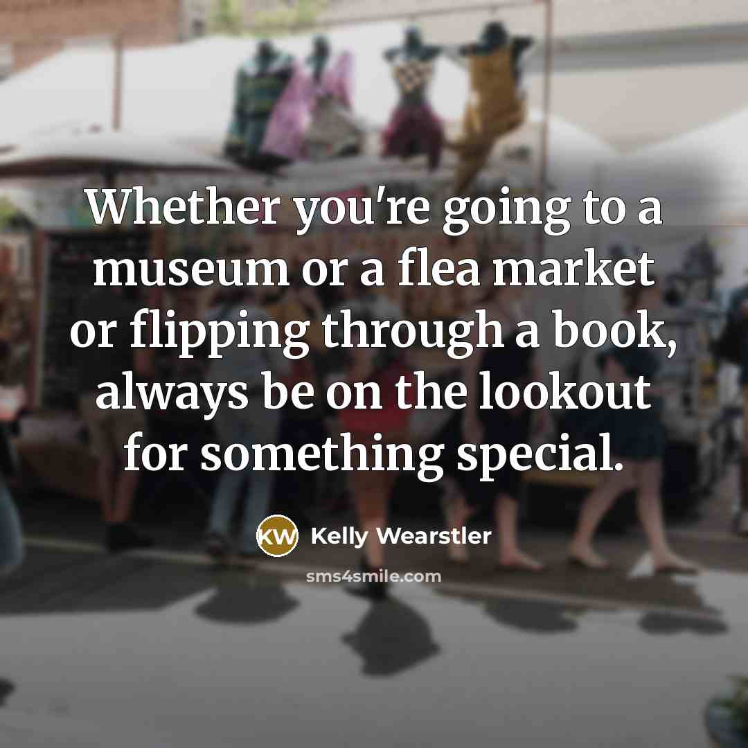 “Whether you're going to a museum or a flea market…” quote by Kelly Wearstler