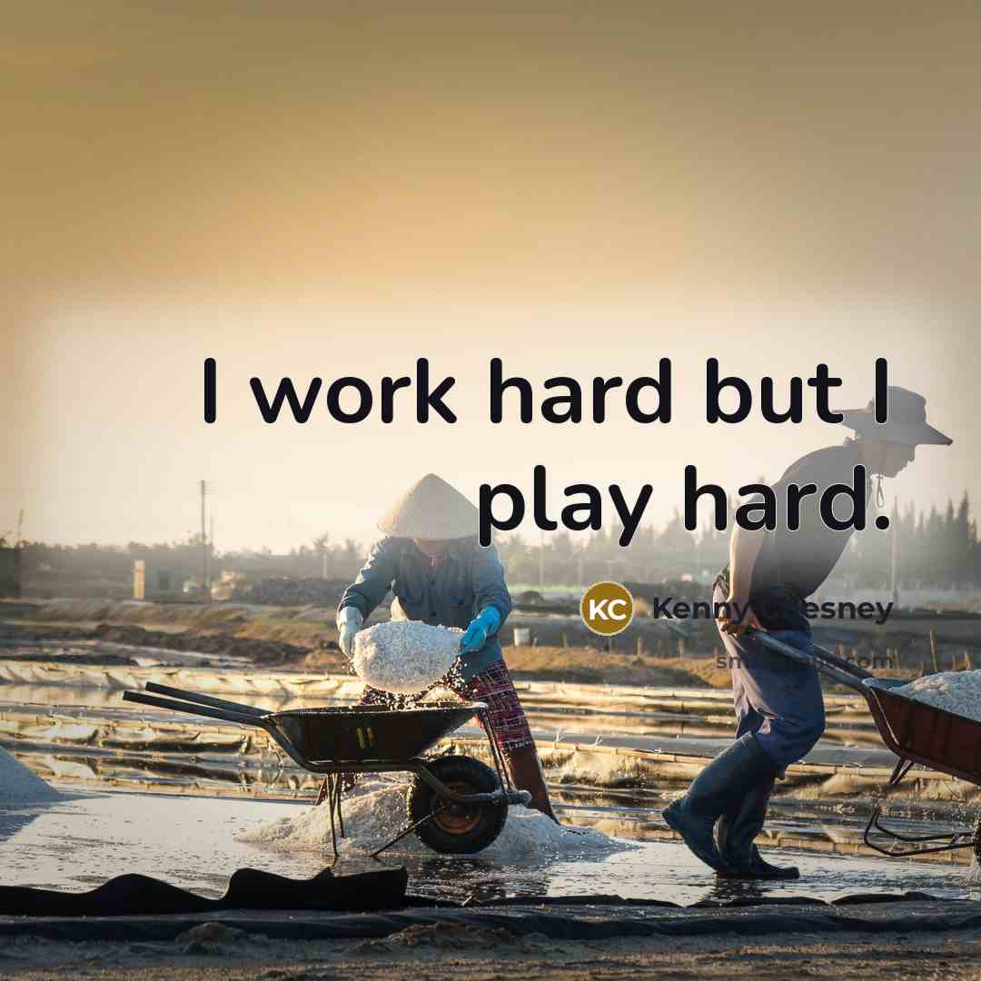 “I work hard but I play hard.…” quote by Kenny Chesney