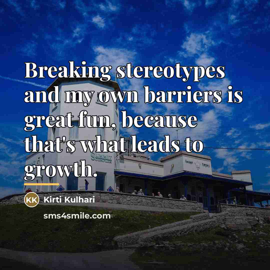 “Breaking stereotypes and my own barriers is great fun, because…” quote by Kirti Kulhari
