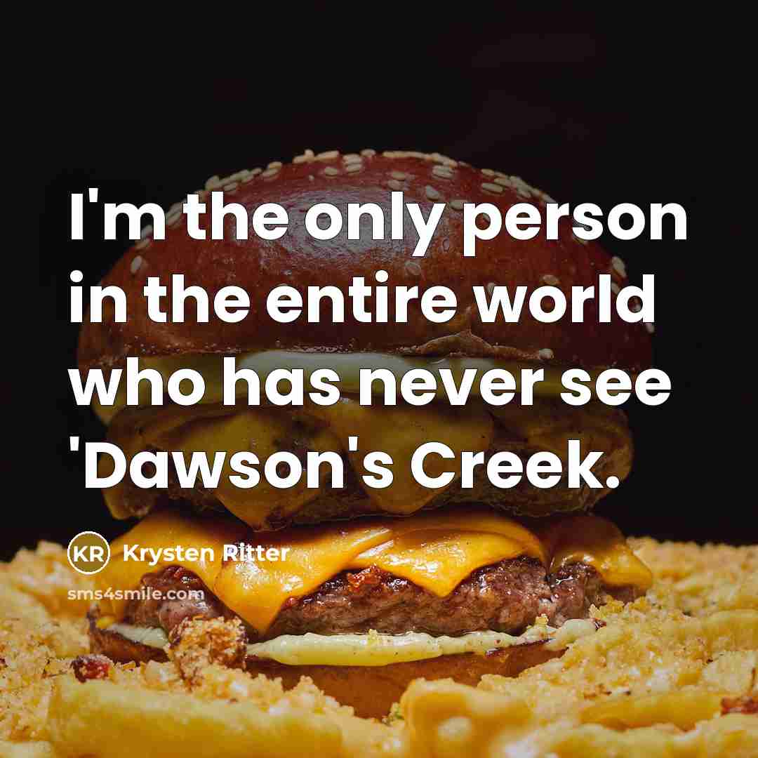 “I'm the only person in the entire world who has…” quote by Krysten Ritter