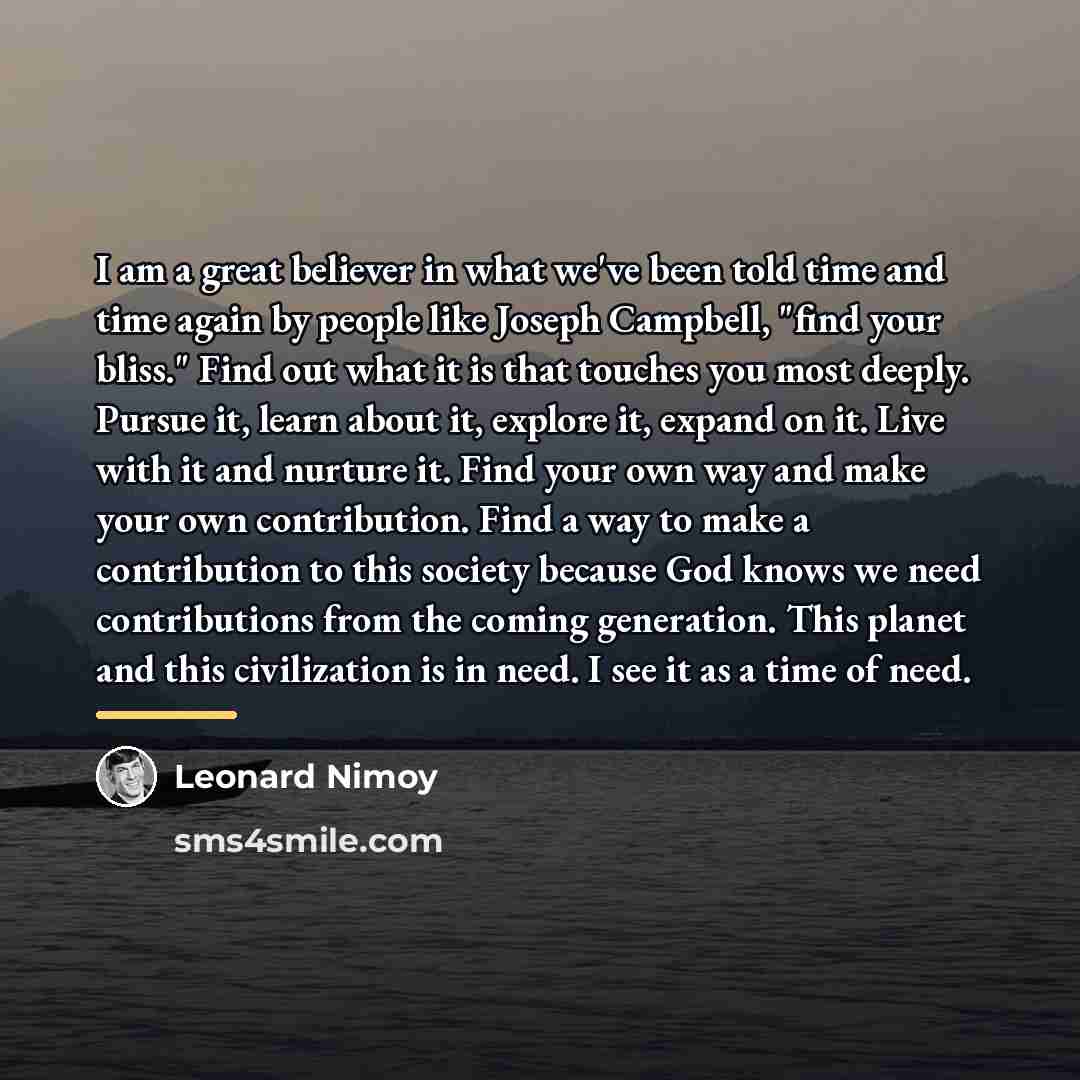 “I am a great believer in what we've been told…” quote by Leonard Nimoy