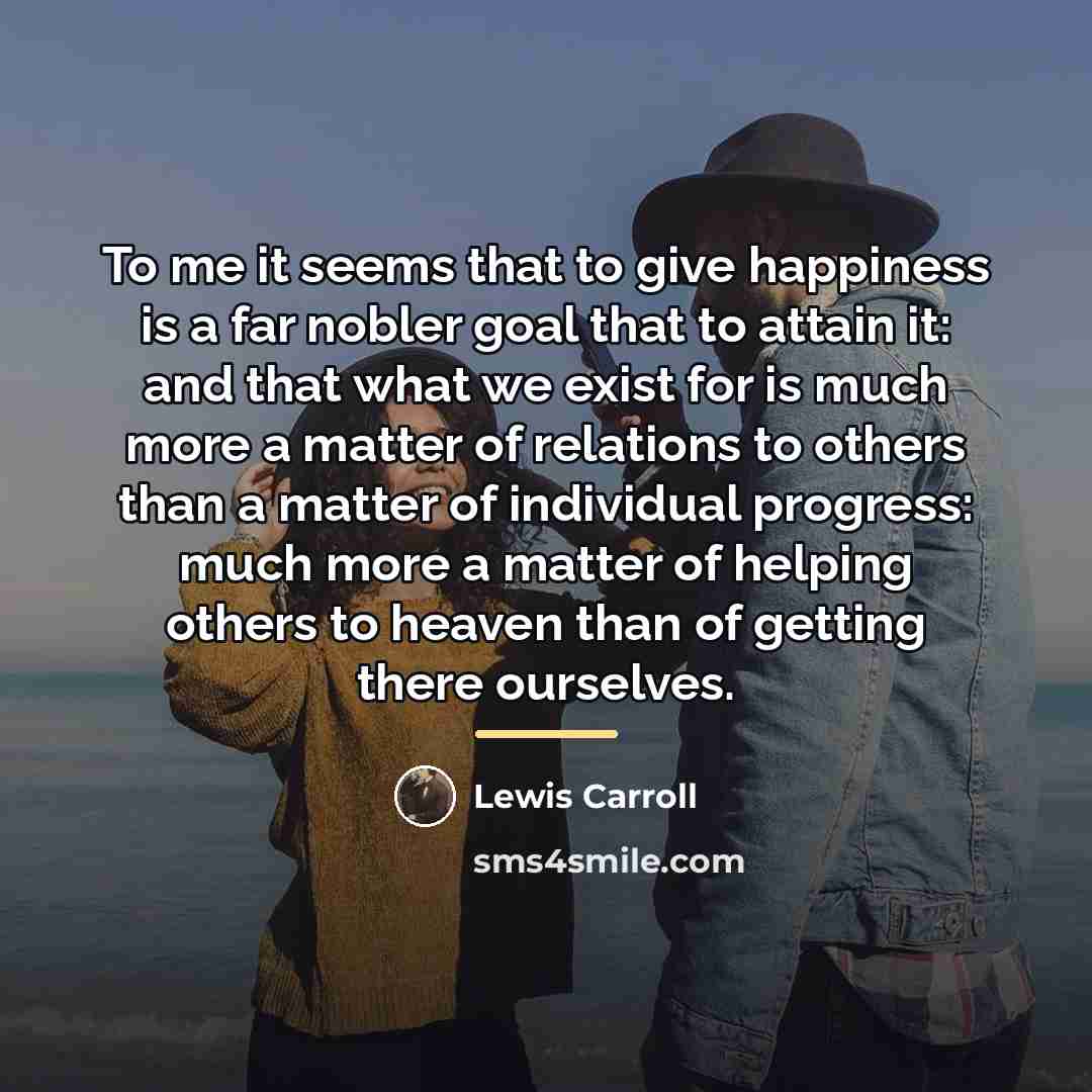 “To me it seems that to give happiness is a…” quote by Lewis Carroll