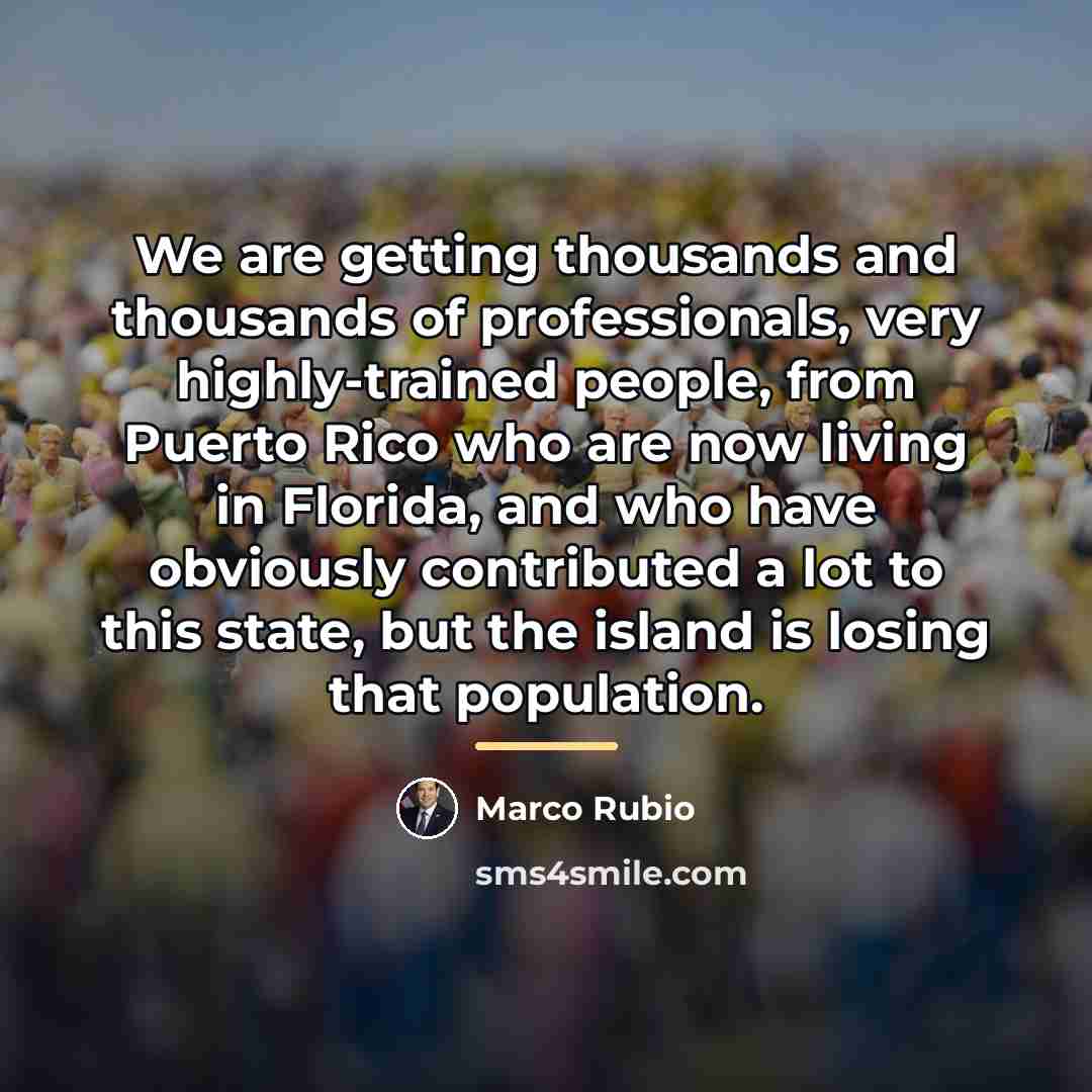 “We are getting thousands and thousands of professionals, very highly-trained…” quote by Marco Rubio