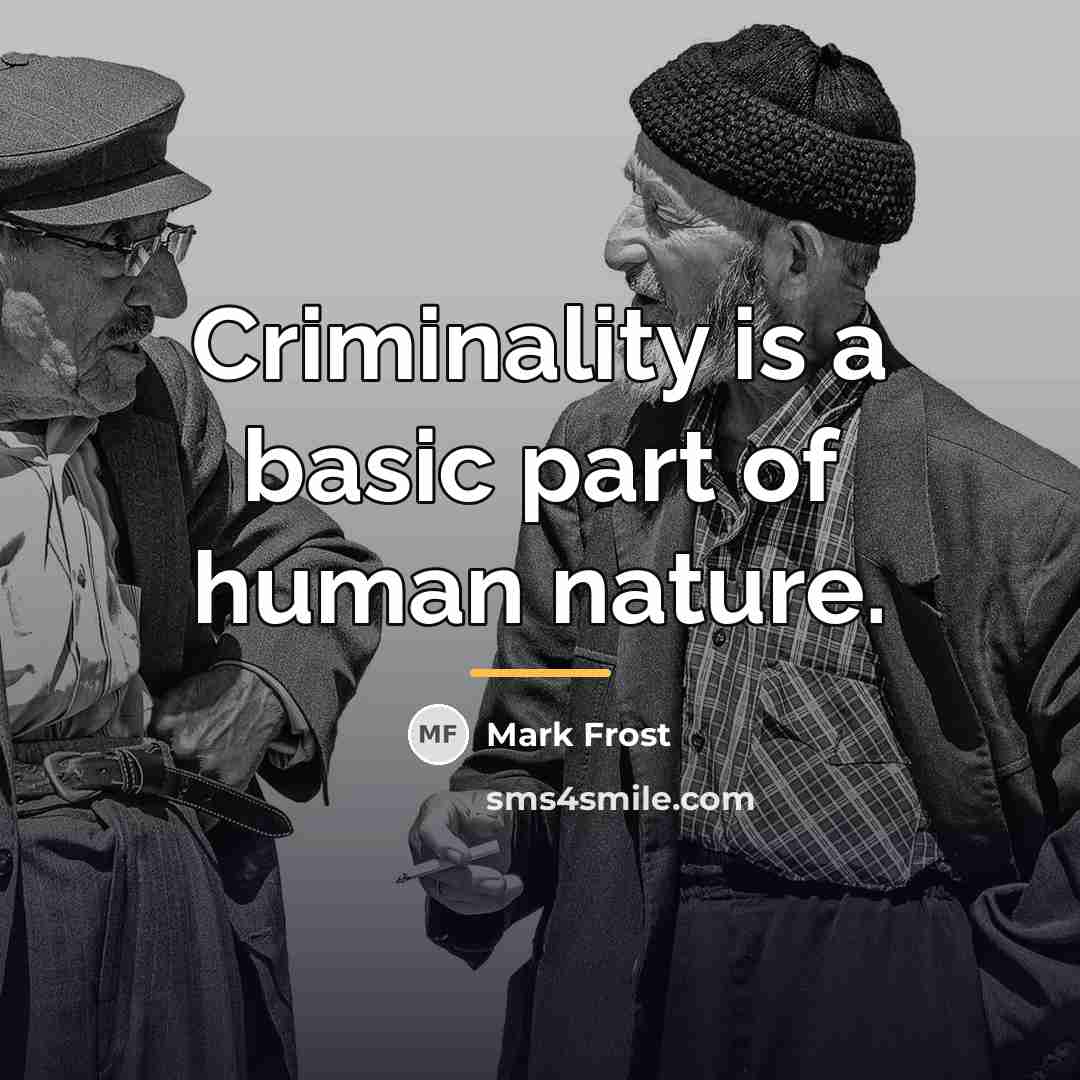 “Criminality is a basic part of human nature.…” quote by Mark Frost