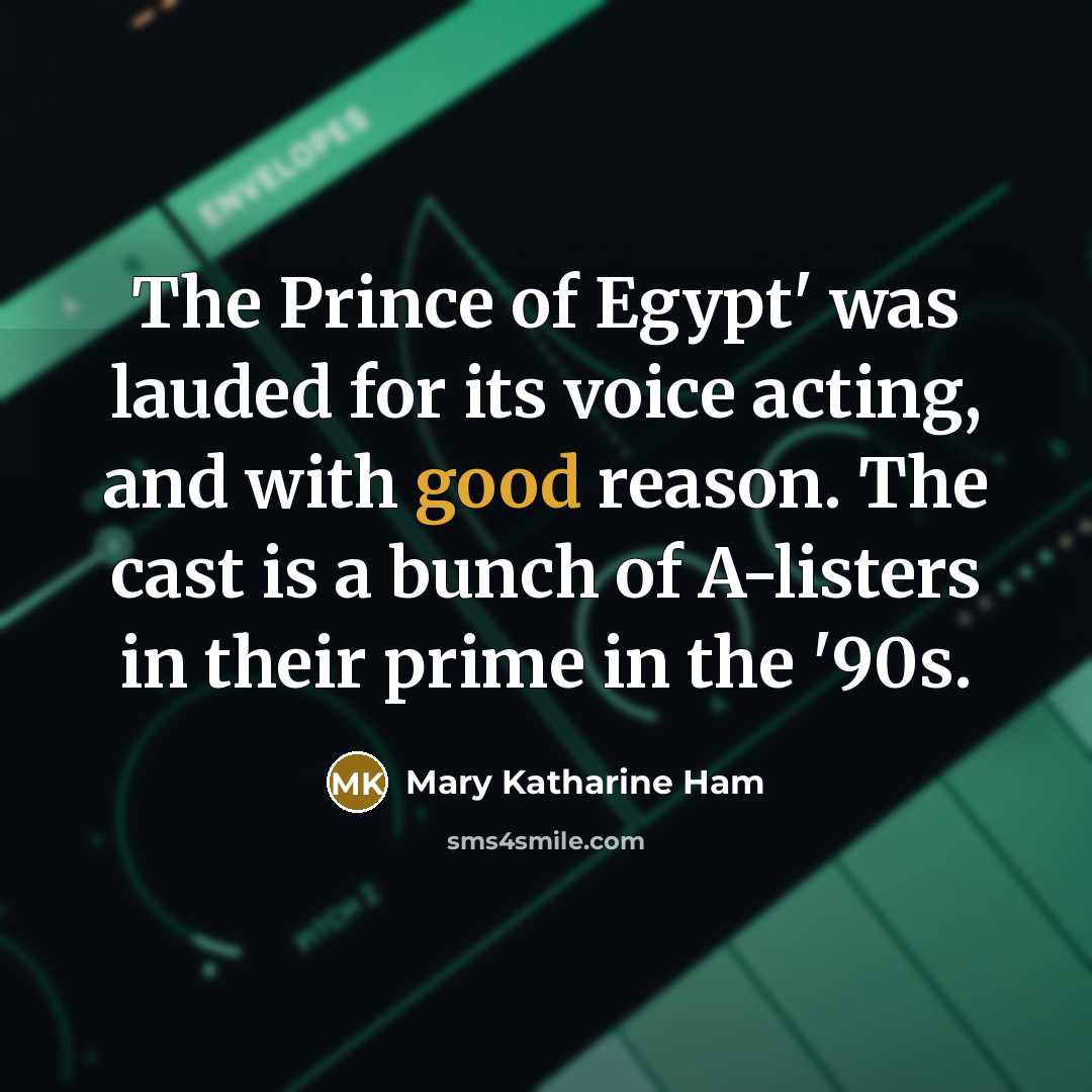 “The Prince of Egypt' was lauded for its voice acting,…” quote by Mary Katharine Ham