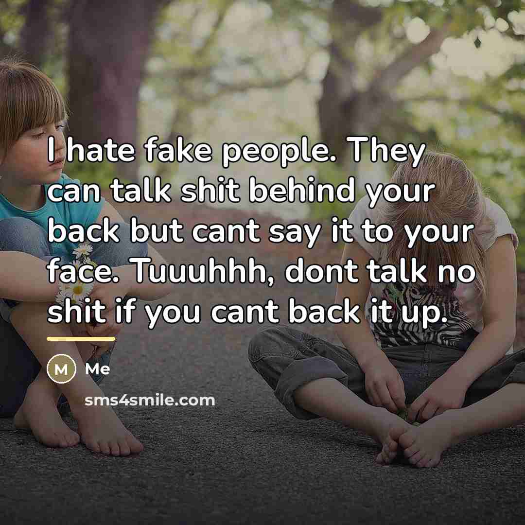 “I hate fake people. They can talk shit behind your…” quote by Me