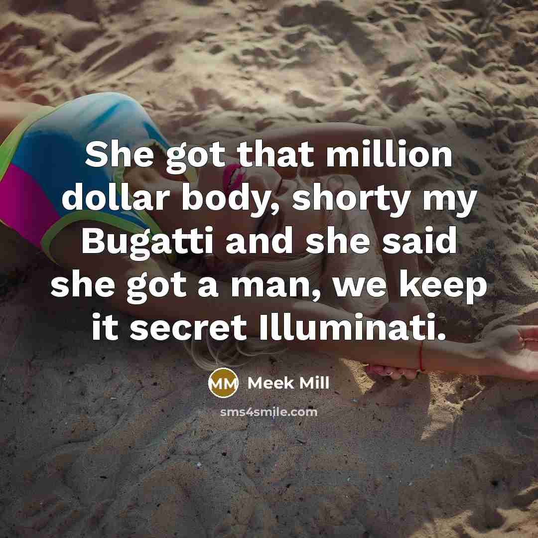 “She got that million dollar body, shorty my Bugatti and…” quote by Meek Mill