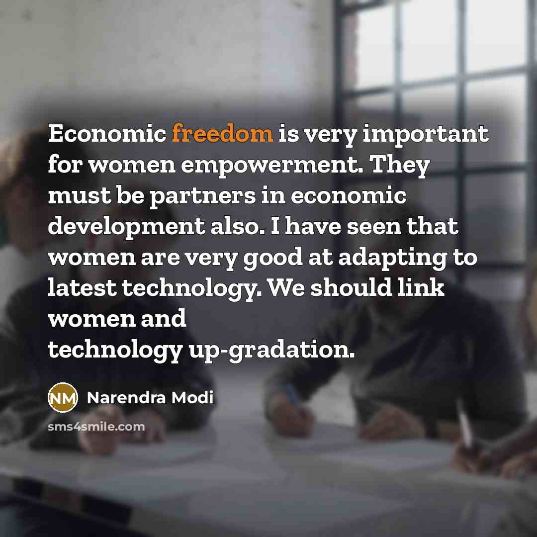 “Economic freedom is very important for women empowerment. They must…” quote by Narendra Modi
