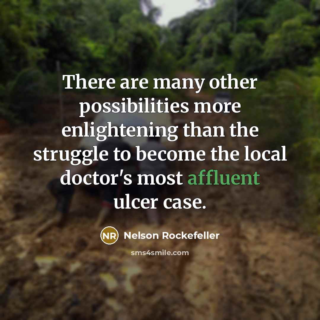 “There are many other possibilities more enlightening than the struggle…” quote by Nelson Rockefeller