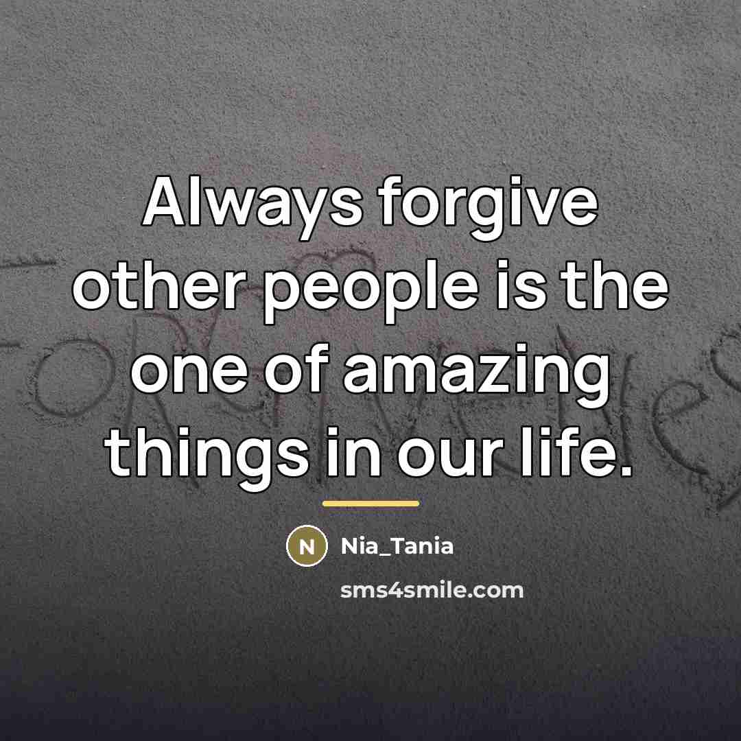 “Always forgive other people is the one of amazing things…” quote by Nia_Tania