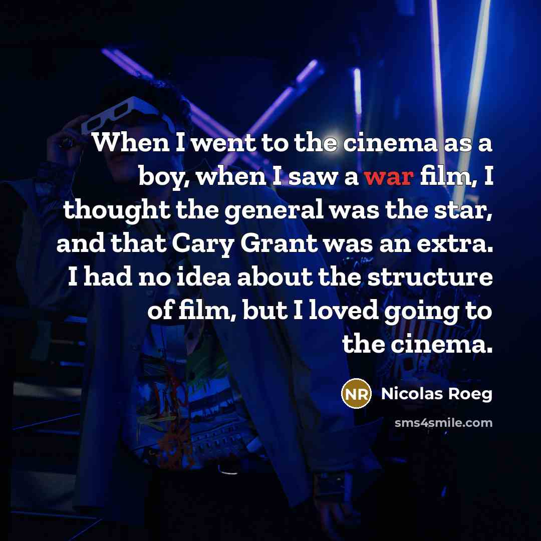 “When I went to the cinema as a boy, when…” quote by Nicolas Roeg