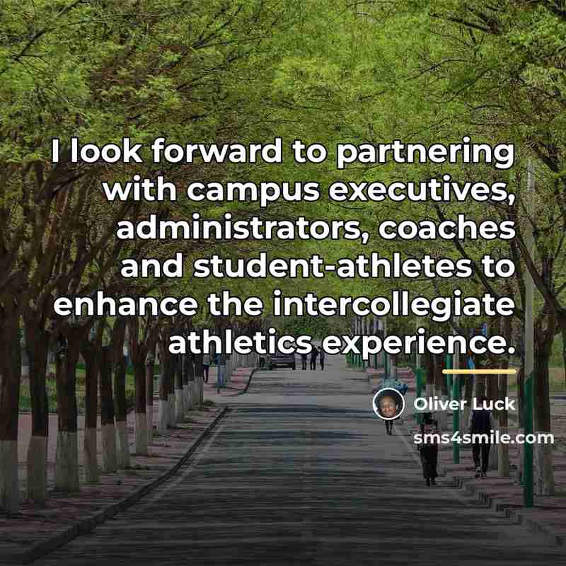 “I look forward to partnering with campus executives, administrators, coaches…” quote by Oliver Luck