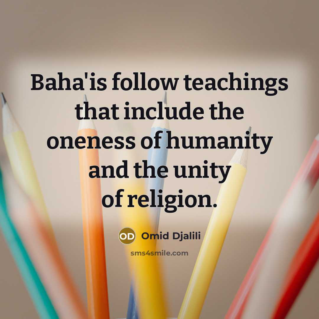 “Baha'is follow teachings that include the oneness of humanity and…” quote by Omid Djalili