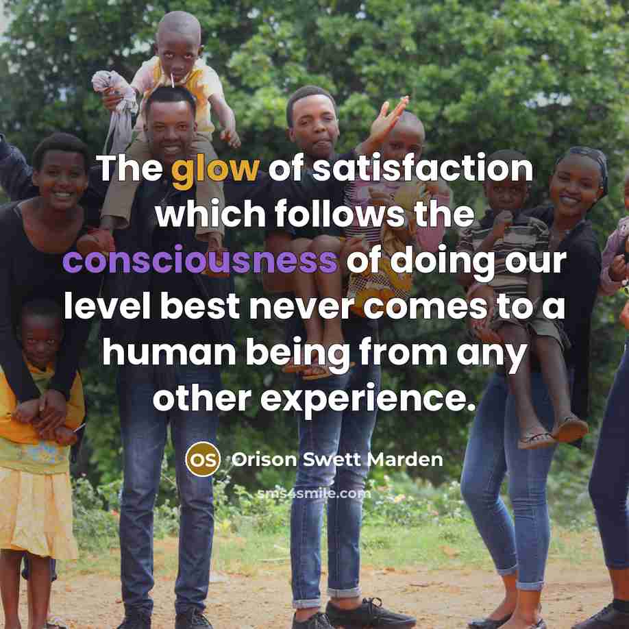 “The glow of satisfaction which follows the consciousness of doing…” quote by Orison Swett Marden