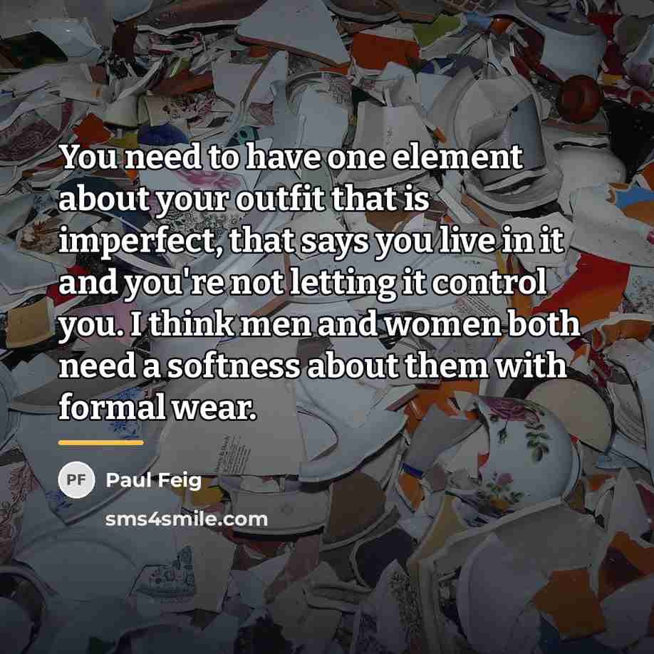 “You need to have one element about your outfit that…” quote by Paul Feig