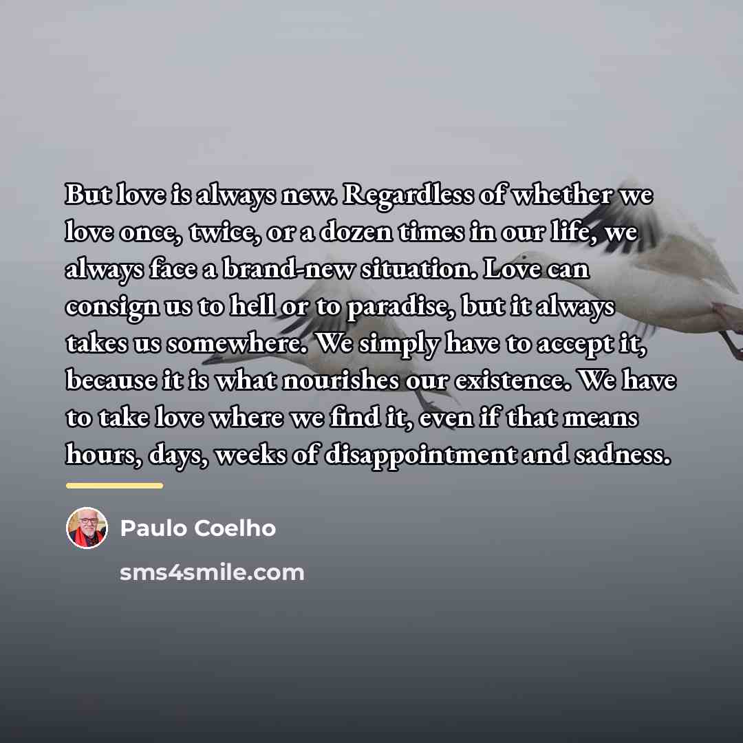 “But love is always new. Regardless of whether we love…” quote by Paulo Coelho