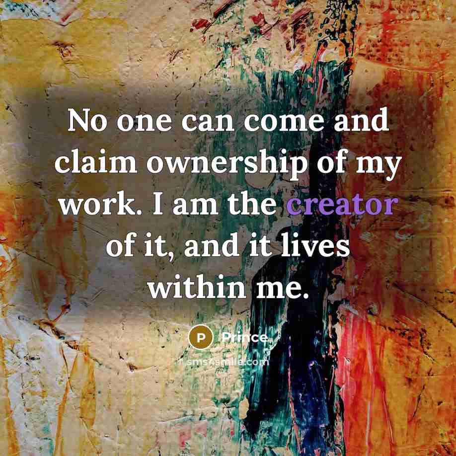 “No one can come and claim ownership of my work.…” quote by Prince