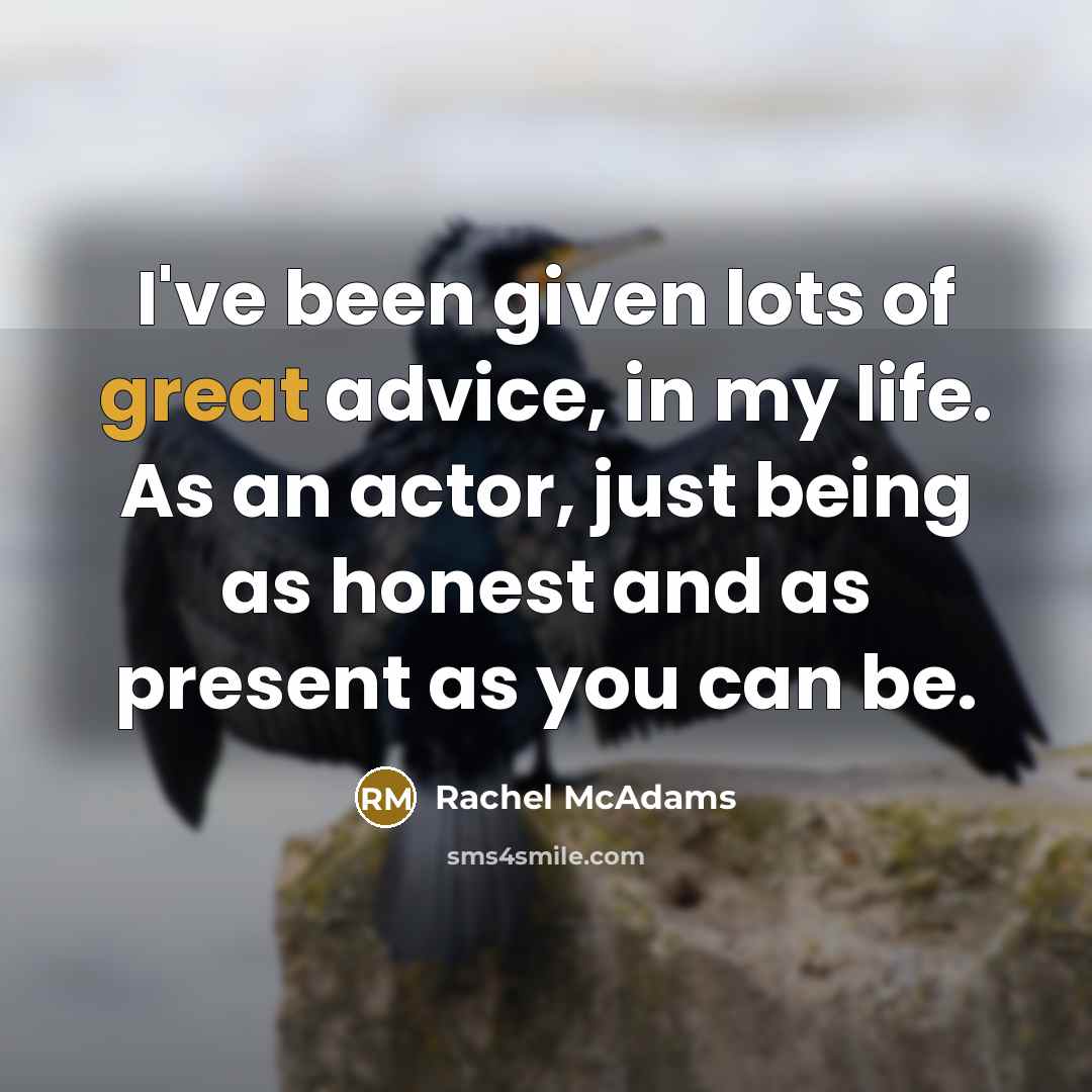 “I've been given lots of great advice, in my life.…” quote by Rachel McAdams