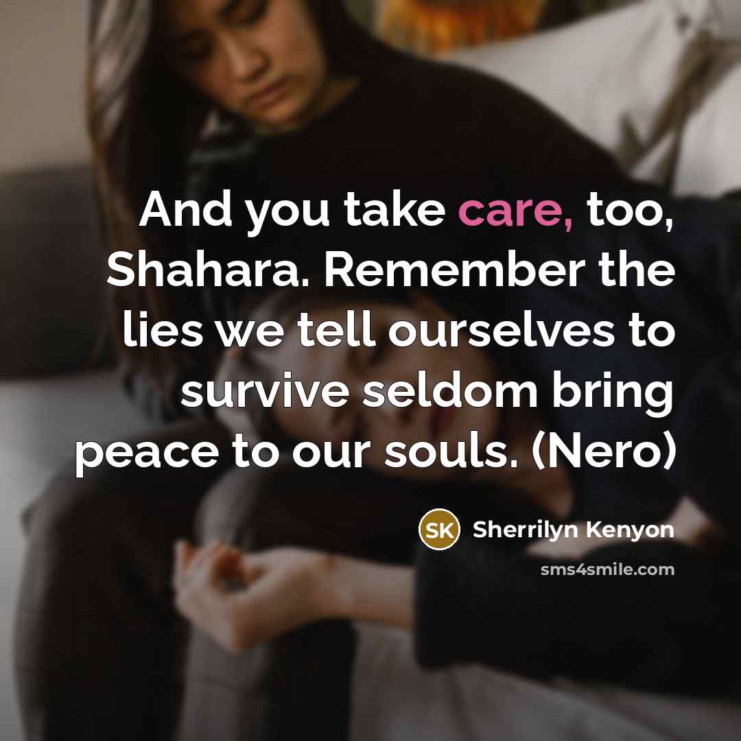 “And you take care, too, Shahara. Remember the lies we…” quote by Sherrilyn Kenyon