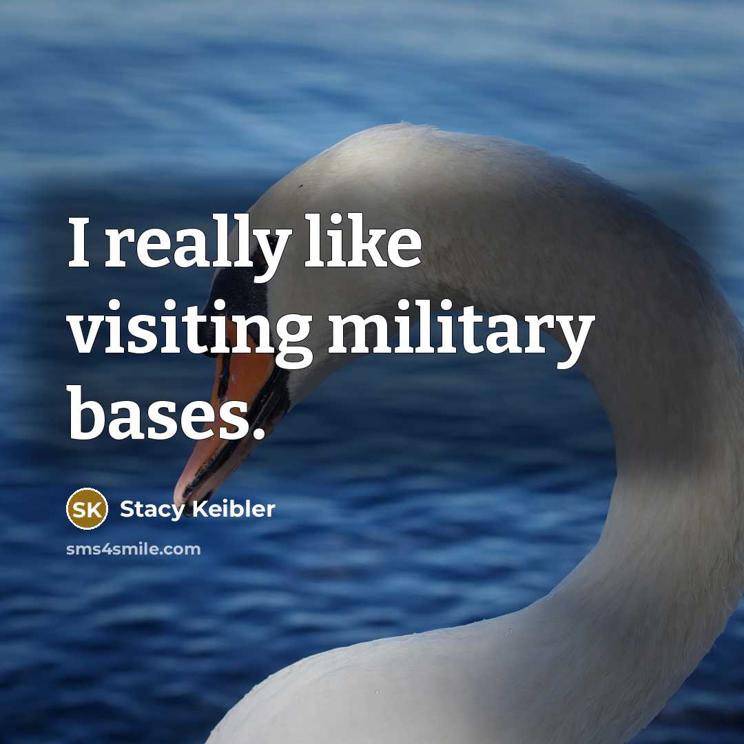 “I really like visiting military bases.…” quote by Stacy Keibler