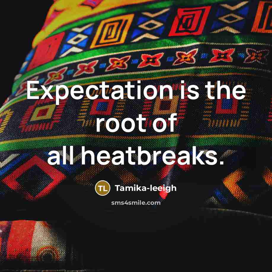 “Expectation is the root of all heatbreaks.…” quote by Tamika-leeigh