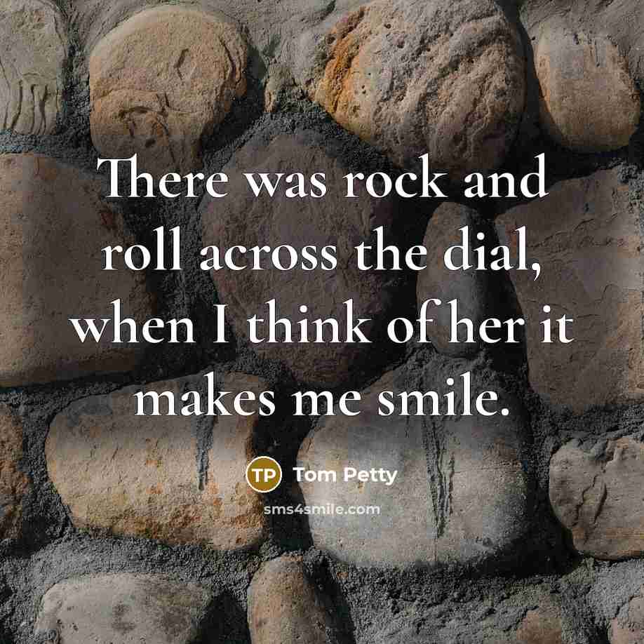 “There was rock and roll across the dial, when I…” quote by Tom Petty