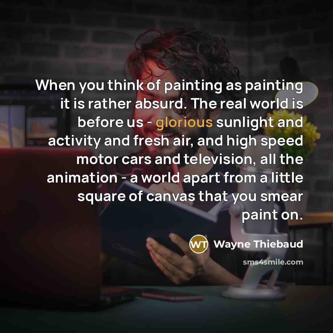 “When you think of painting as painting it is rather…” quote by Wayne Thiebaud