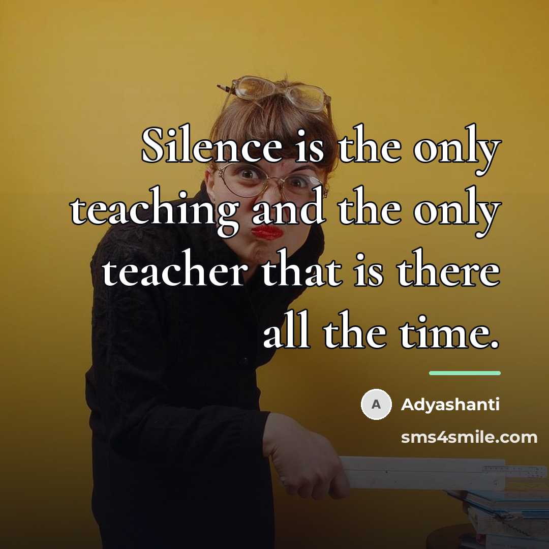 “Silence is the only teaching and the only teacher that…” quote by Adyashanti