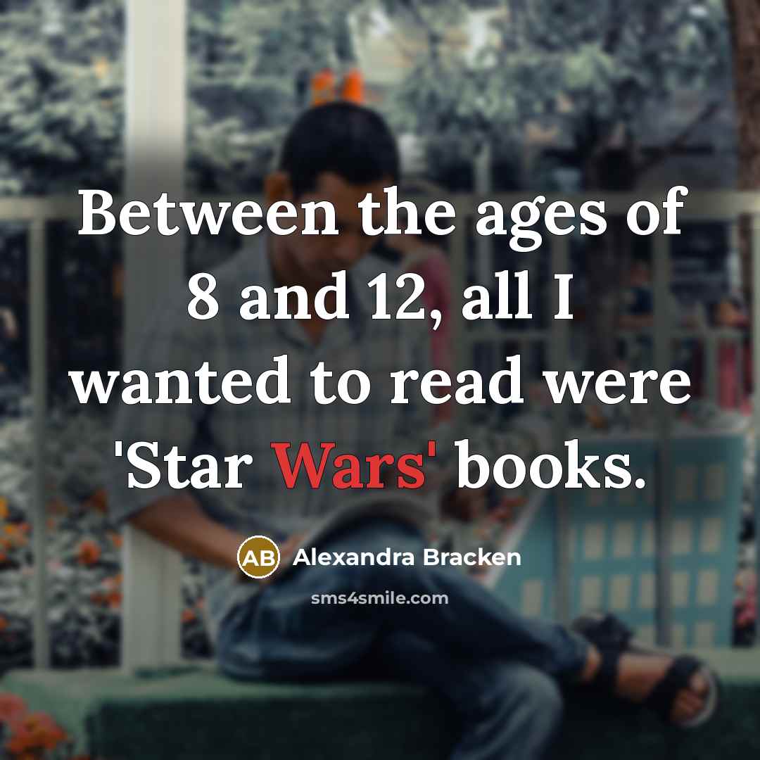 “Between the ages of 8 and 12, all I wanted…” quote by Alexandra Bracken