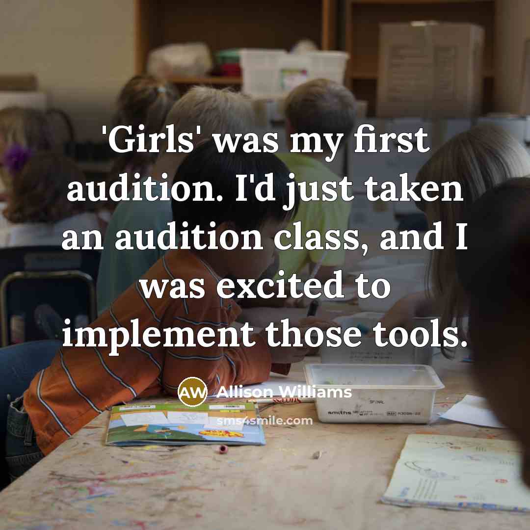 “'Girls' was my first audition. I'd just taken an audition…” quote by Allison Williams