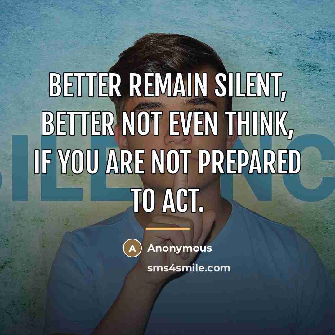 “Better remain silent, better not even think, if you are…” quote by Anonymous