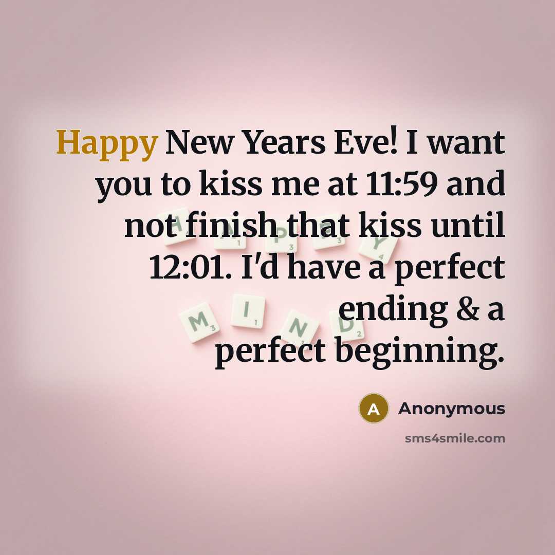 “Happy New Years Eve! I want you to kiss me…” quote by Anonymous