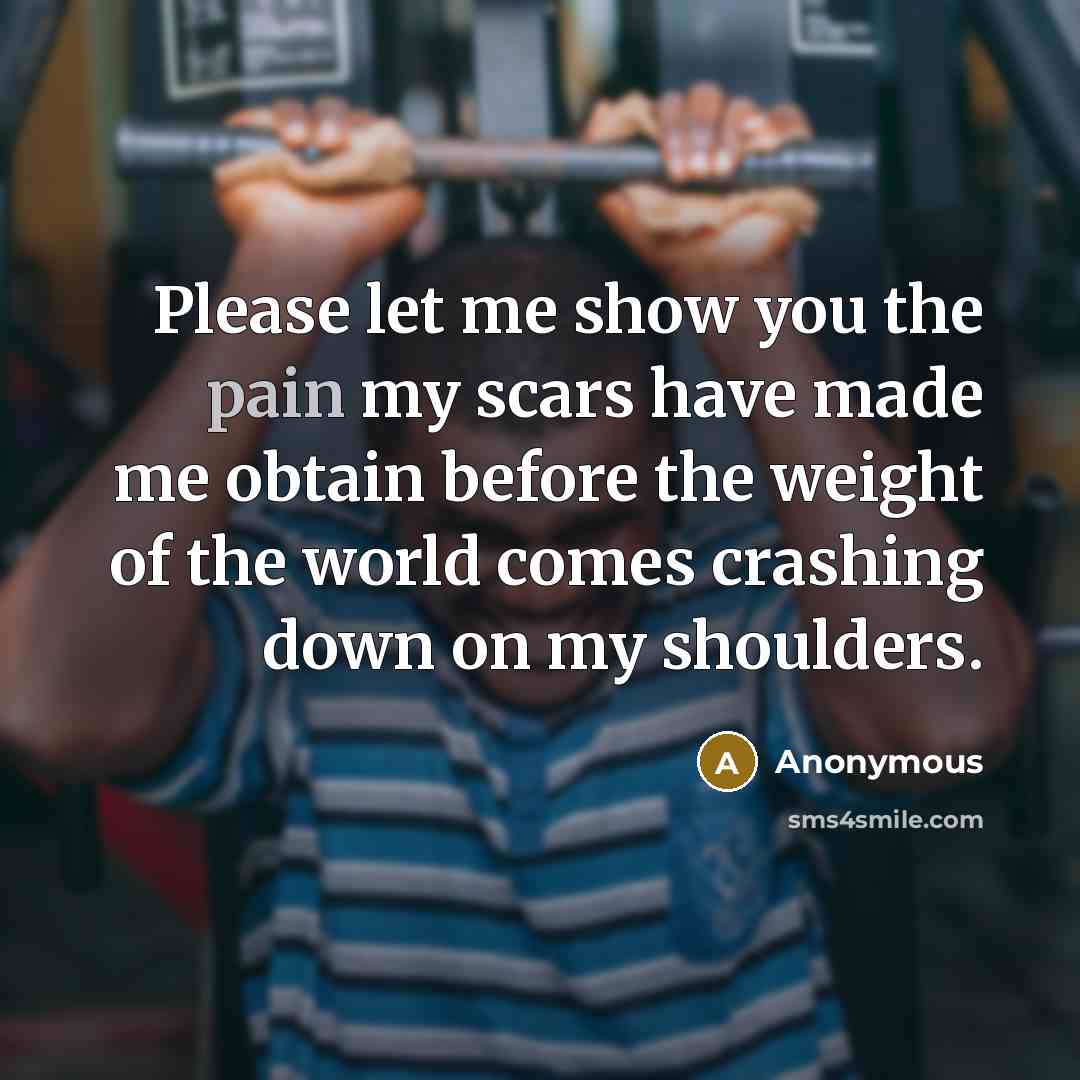 “Please let me show you the pain my scars have…” quote by Anonymous
